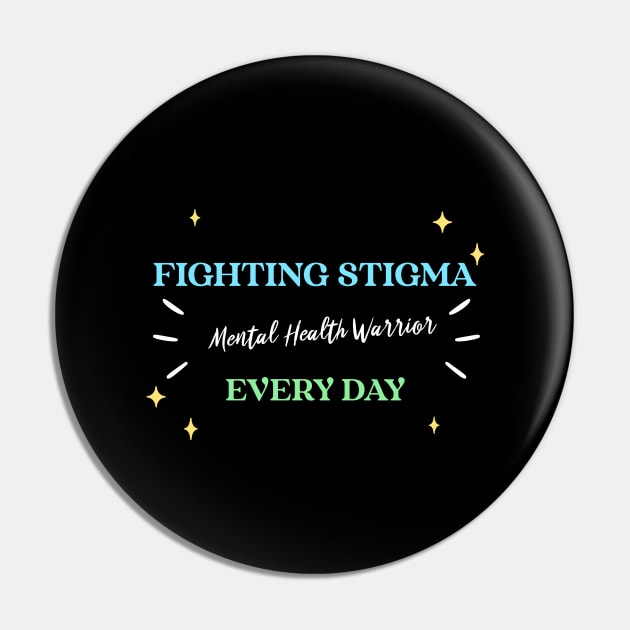 Fighting Stigma Every Day Mental Health Warrior Wellness, Self Care and Mindfulness Pin by MustHaveThis