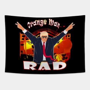 Funny Donald Trump Orange Man Rad Pro Trump Tapestry