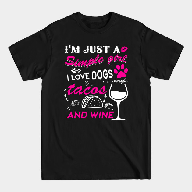 Simple Girl I Love Dogs Tacos And Wine  - T-Shirt