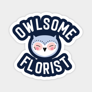 Owlsome Florist Pun - Funny Gift Idea Magnet