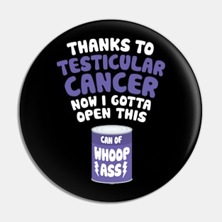 Testicular Cancer | Open a Can of Whoop Ass Pin