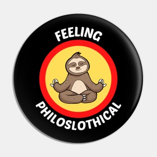 Feeling Philoslothical - Philosophical Sloth Pun Pin