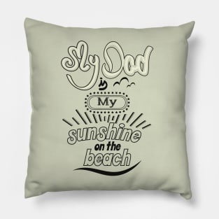 My Dad is my sunshine on the beach (dark outlines) Pillow