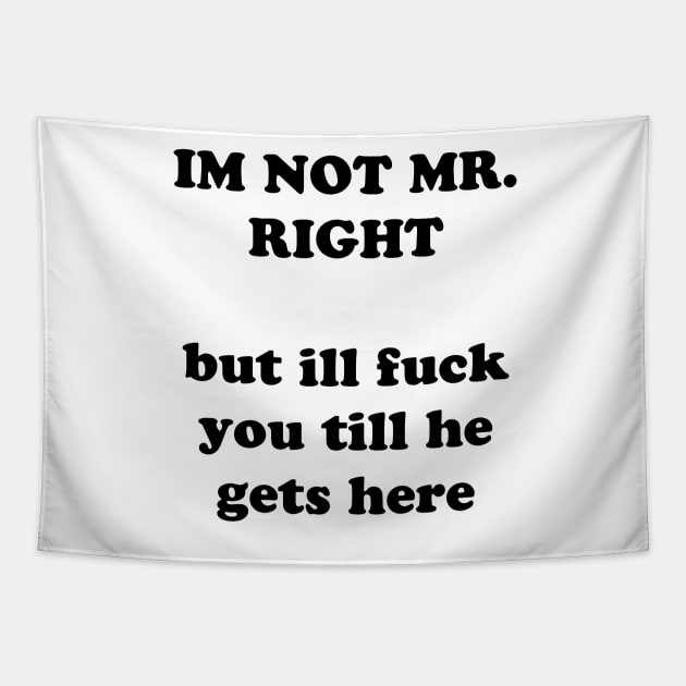 MR RIGHT Tapestry by TheCosmicTradingPost