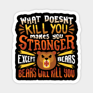 What Doesn't Kill You Makes You Stronger Camping Magnet