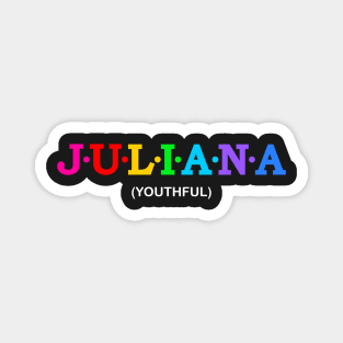 Juliana  - Youthful. Magnet