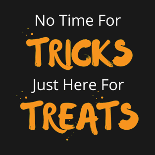No Time For Tricks Just Here For Treats, Happy Halloween, Halloween Day T-Shirt