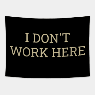 I dont work here Tapestry