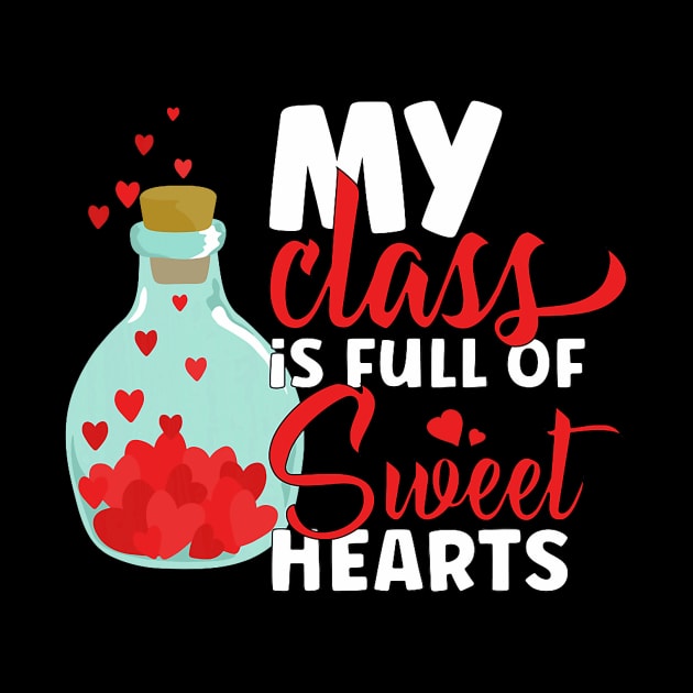 Cute My Class is Full Of Sweethearts Valentines Day Teacher by jadolomadolo