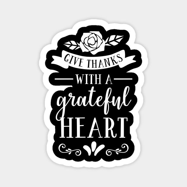 Give Thanks With A Grateful Heart Magnet by ThrivingTees