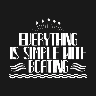 Everything is simple with Boating T-Shirt