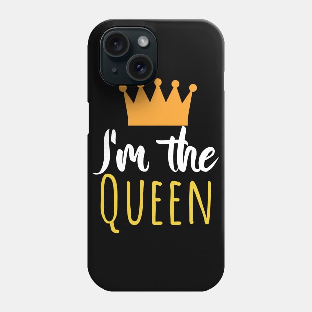 Im the Queen - Crown Phone Case by maxcode