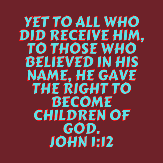 Bible Verse John 1:12 by Prayingwarrior