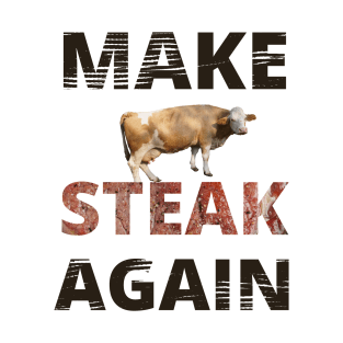 Make Cow Steak Again T-Shirt