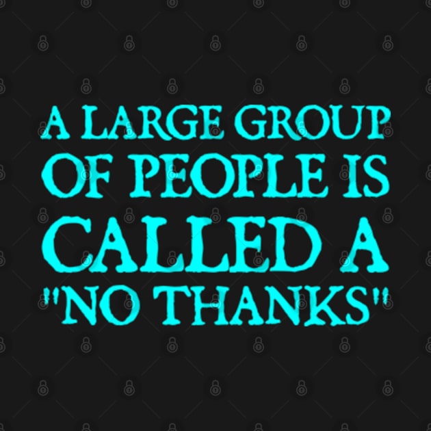 A Large Group Of People Is Called a "No Thanks" by  hal mafhoum?