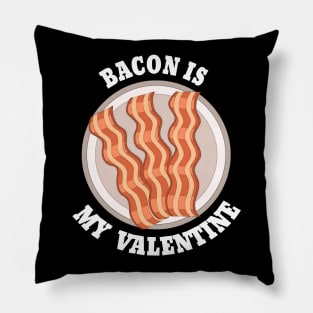 bacon is my valentine Pillow