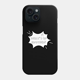 What's Up Brother Comic Typography Meme Phone Case