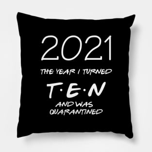 10th birtthday shirt - 2021 the year i turned 10 and i was quarantined Pillow