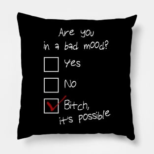 Are you in a bad mood Pillow