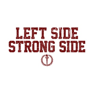 Left Side Strong Side (Variant) T-Shirt