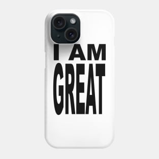 I AM GREAT Phone Case