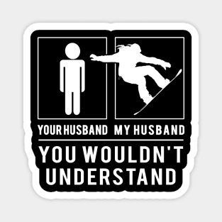 Shred the Laughs! Snowboarding Your Husband, My Husband - A Tee That's Slope-Sational! Magnet