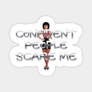 Confident People Scare Me Magnet