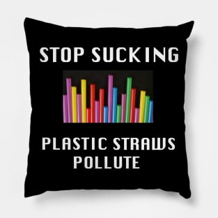 Stop Sucking, Plastic Straws Pollute Pillow