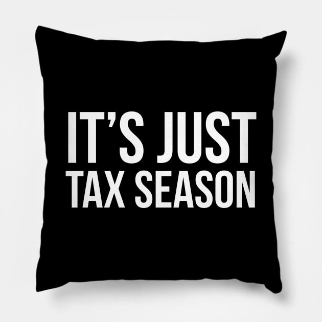 It's Just Tax Season Pillow by evokearo