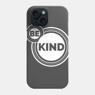 Be Kind, Inspire Peace And Kindness Wherever You Go Phone Case