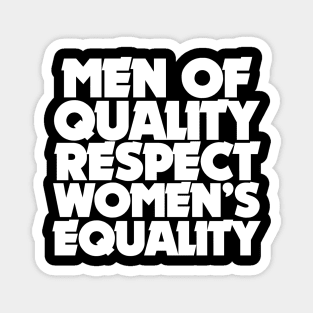 Men of quality respect women's equality Magnet