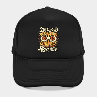 Not to connect with people Hat