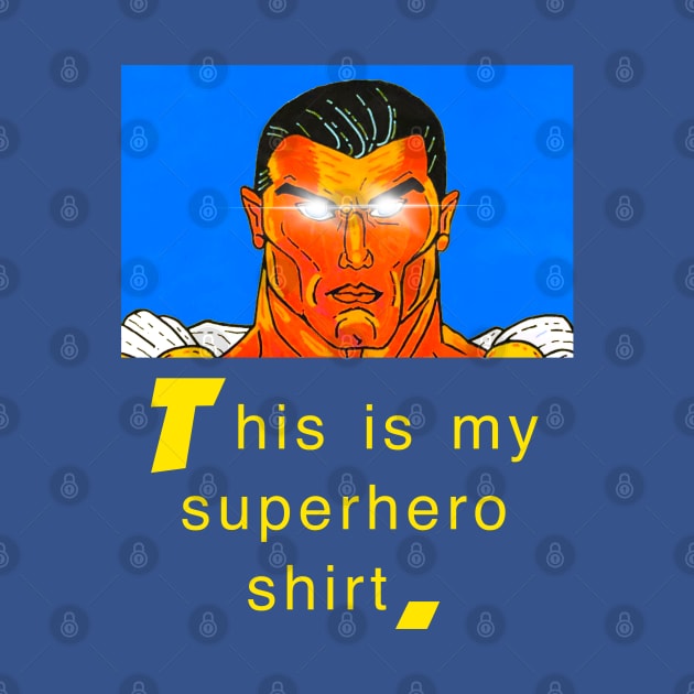 This Is My Superhero Shirt by DMcK Designs