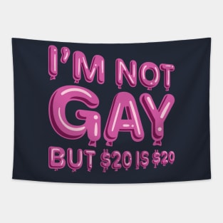 "I'm Not Gay But $20 is $20" in pink balloons Tapestry