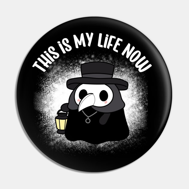 Plague Doctor, This is My Life Now Funny Pin by Urban Palette