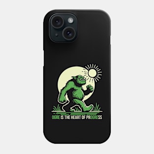 Ogre Is The Heart Of Progress Phone Case