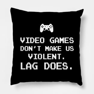 Video games don't make us violent Lag does Pillow