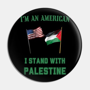 I'm an American I stand with Palestine Pin