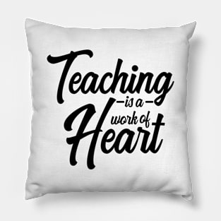 'Teaching Is A Work Of Heart' Education For All Shirt Pillow