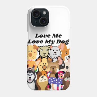 Love me love my dog Phone Case