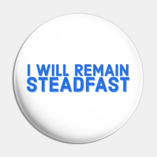 I Will Remain Steadfast Faith and Jesus Pin