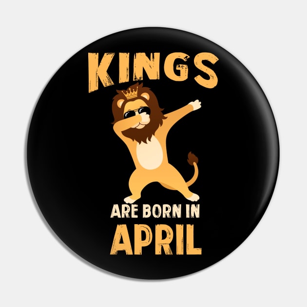 Cute King Are Born In April T-shirt Birthday Gift Pin by johnbbmerch