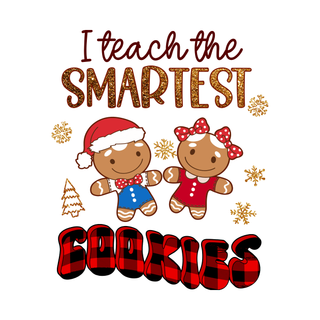 Christmas Teacher Appreciation, I Teach The Smartest Cookies by SilverLake