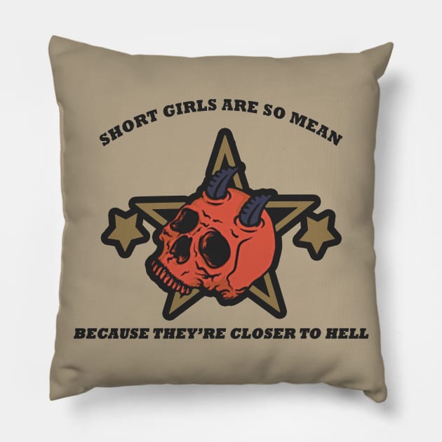Short Girls Are Closer To Hell Pillow by SCL1CocoDesigns