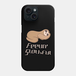 Feelin slothful for sloth lovers Phone Case