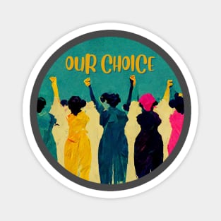 Our body, Our choice Magnet