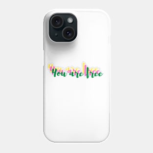 You are free Phone Case