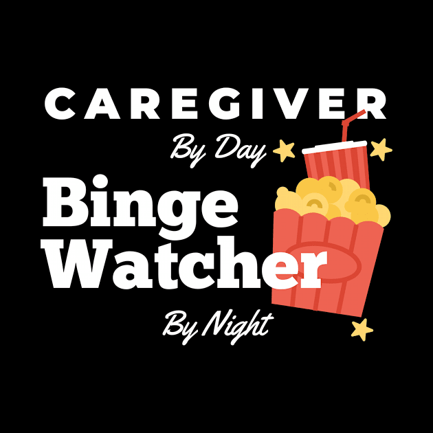 Binge Watcher Caregiver by nZDesign