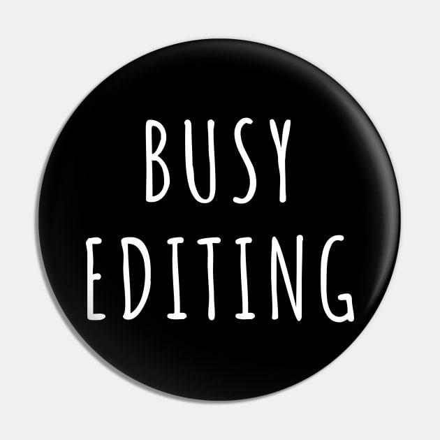 Busy Editing Pin by quoteee