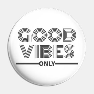 Good Vibes Only Pin